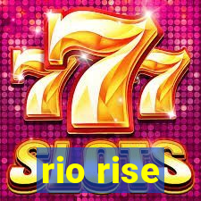 rio rise